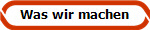 Was wir machen